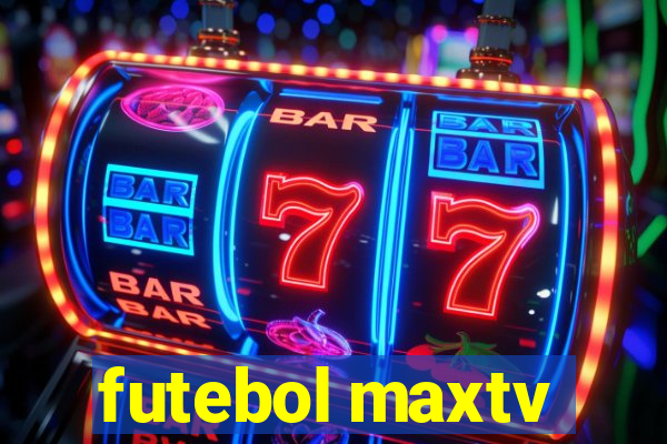 futebol maxtv